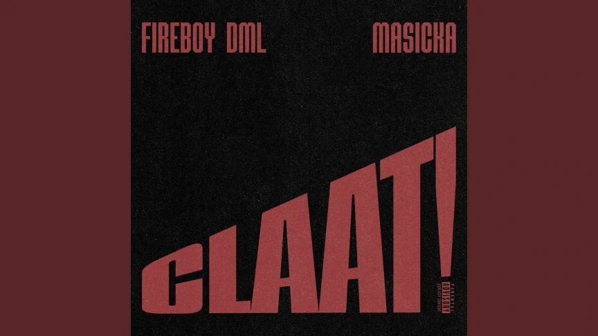 Fireboy DML ft. Masicka - “CLAAT!”
