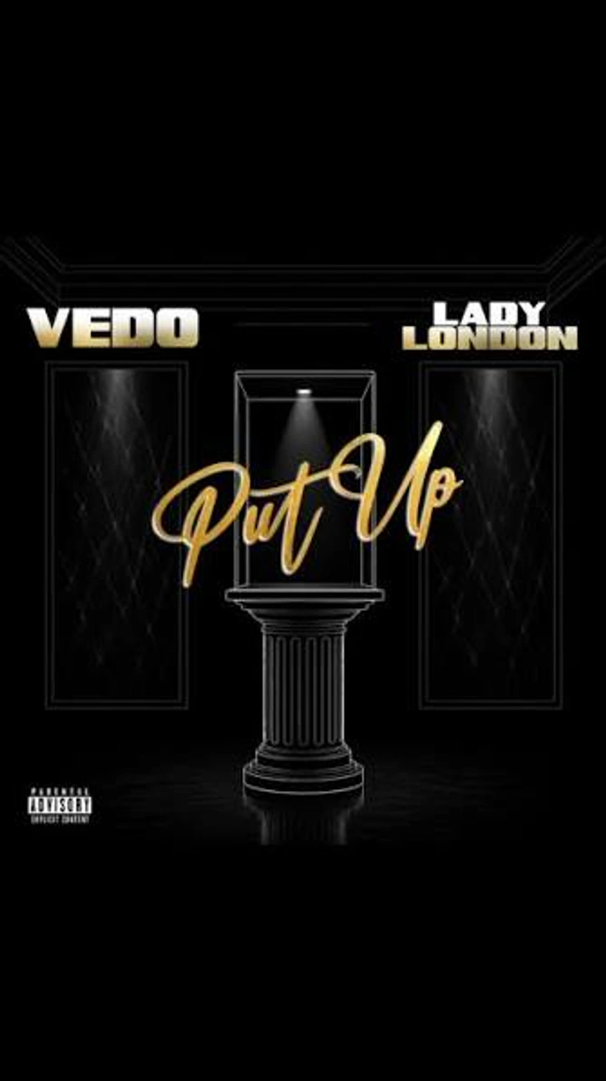 Vedo ft. Lady London - “Put Up”